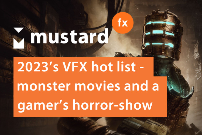 2023's VFX hotlist, monster movies and a gamer's horror show