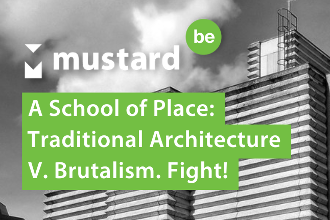 A school of place: Traditional Architecture V. Brutalism. Fight!